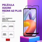 Película Vidro Xiaomi Redmi A2 Plus – Vidro Temperado
