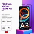 Película Vidro Xiaomi Redmi A3 – Vidro Temperado