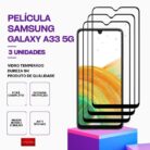 Pack 3 Película Vidro Samsung Galaxy A33 5G – Vidro Temperado – Proteção 9H