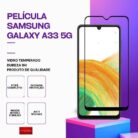 Película Vidro Samsung Galaxy A33 5G – Vidro Temperado