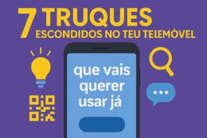 7 Truques Escondidos no Telemóvel