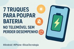 7 Truques para Poupar Bateria no Telemóvel