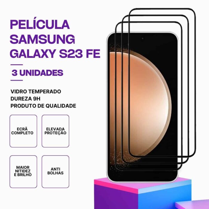 Pack 3 Películas vidro Samsung Galaxy S23 FE temperado – Proteção 9H