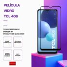 Película Vidro TCL 406 temperado – Proteção 9H